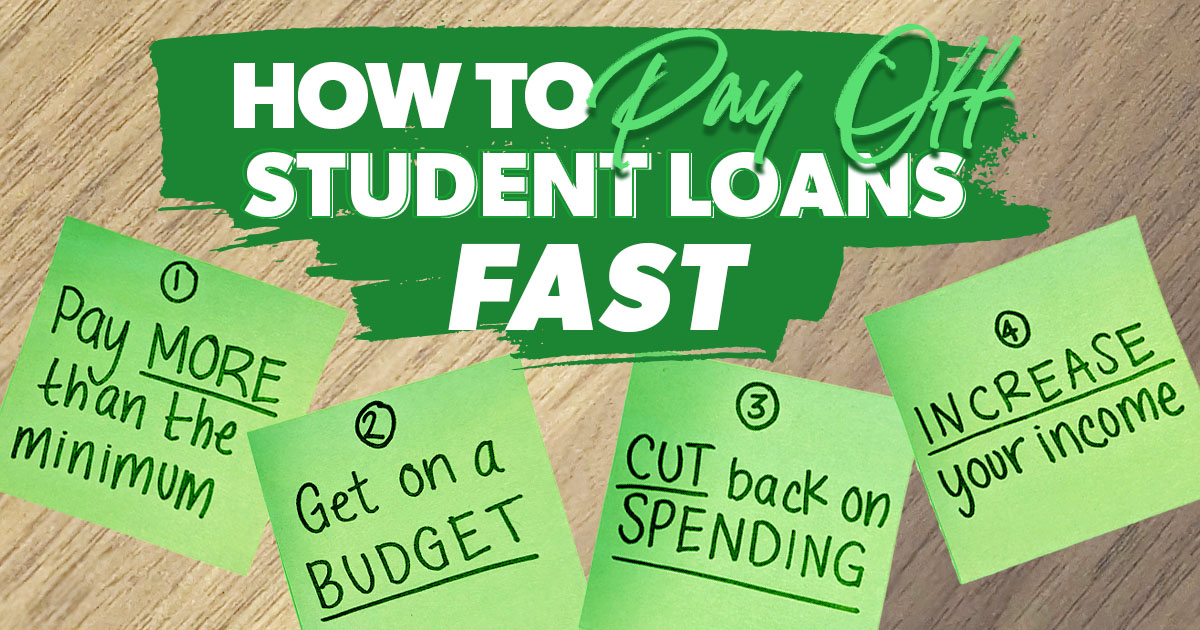 How to Pay Off Student Loans Fast